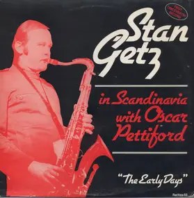 Stan Getz - The Early Days - In Scandinavia With Oscar Pettiford