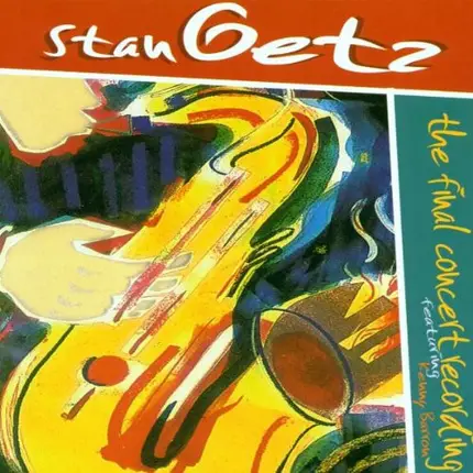 Stan Getz - The Final Concert Recording