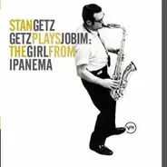 Stan Getz - Getz Plays Jobim: The Girl From Ipanema