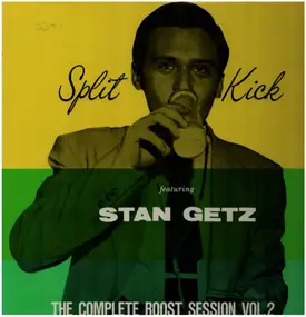 Stan Getz - Split Kick (The Complete Roost Session Vol. 2)