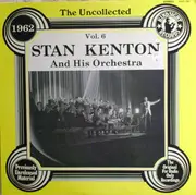 LP - Stan Kenton - The Uncollected - Vol. 6 - 1962