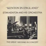 Stan Kenton And His Orchestra - Kenton In England (The Great 1963 Band In Concert)