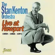 Stan Kenton And His Orchestra - Live at Newport: 1959, 1963, 1971