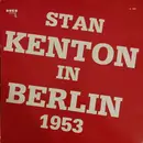 LP - Stan Kenton And His Orchestra - Stan Kenton In Berlin 1953