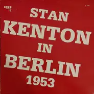Stan Kenton And His Orchestra - Stan Kenton In Berlin 1953