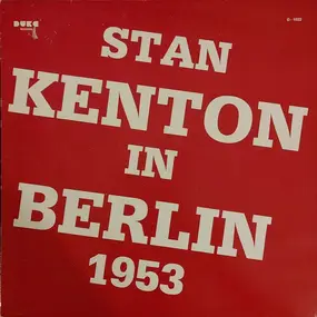 Stan Kenton - Stan Kenton In Berlin 1953