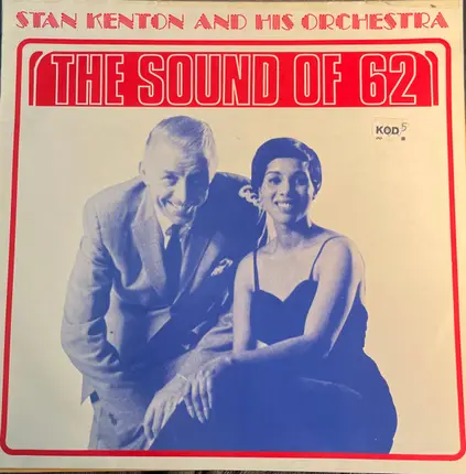 Stan Kenton And His Orchestra - The Sound Of 'Sixty-Two