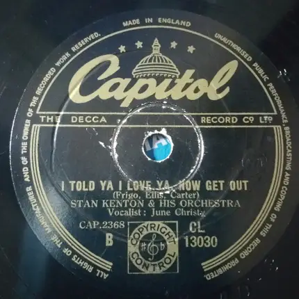 Stan Kenton And His Orchestra - Just A-Sittin' And A-Rockin' / I Told Ya I Love Ya, Now Get Out