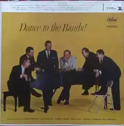 Stan Kenton / Les Brown / Harry James / Billy May / Woody Herman / Ray Anthony - Dance To The Bands!  Vol. 1