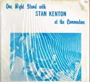 Stan Kenton - One Night Stand With Stan Kenton At The Commodore