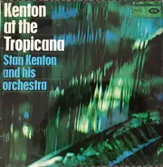 Stan Kenton - Kenton At The Tropicana