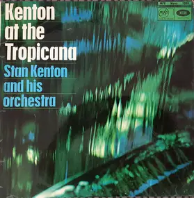 Stan Kenton - Kenton At The Tropicana