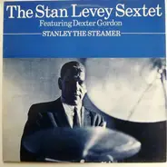 Stan Levey Sextet Featuring Dexter Gordon - Stanley The Steamer