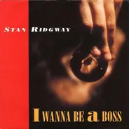 Stan Ridgway - I Wanna Be A Boss