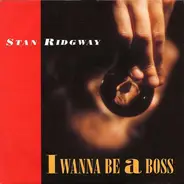 Stan Ridgway - I Wanna Be A Boss