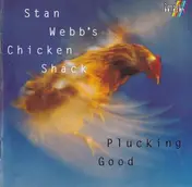 STAN WEBB'S CHICKEN SHACK - Plucking Good
