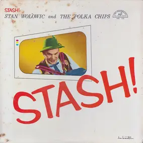Stan Wolowic And The Polka Chips - Stash!