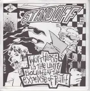 7inch Vinyl Single - Stand Off - Worthless Is The Unity Bought At The Expense Of Truth