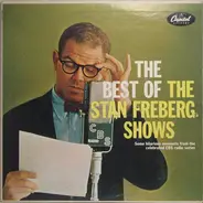Stan Freberg Featuring Daws Butler And June Foray And Peter Leeds With The Jud Conlon Rhythmaires A - The Best Of The Stan Freberg Shows