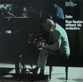 Stan Kenton - Solo: Stan Kenton Without His Orchestra