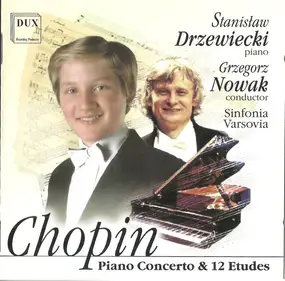 Grzegorz Nowak - Chopin Piano Concerto & 12 Etudes