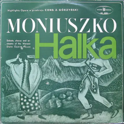 Stanisław Moniuszko , Orkiestra Teatru Wielkiego W Warszawie , Zdzisław Górzyński - Halka (Highlights Opera W Przekroju)