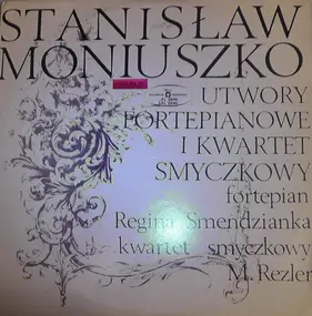 Stanisław Moniuszko - Utwory Fortepianowe I Kwartet Smyczkowy