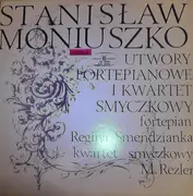 LP - Stanisław Moniuszko - Utwory Fortepianowe, I Kwartet Smyczkowy = String Quartet No. 1 - Blue label