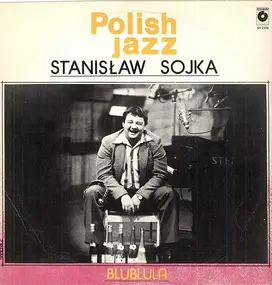 Stanislaw Sojka - Blublula, Polish Jazz Vol. 63