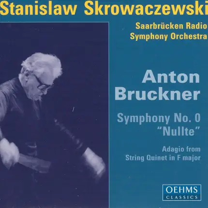 Stanislaw Skrowaczewski , Rundfunk-Sinfonieorchester Saarbrücken - Anton Bruckner - Symphony No. 0 "Nullte"