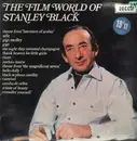 LP - Stanley Black Conducting The London Festival Orchestra And Chorus - The Film World Of Stanley Black