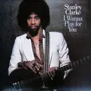 Double LP - Stanley Clarke - I Wanna Play For You