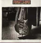 Stanley Clarke - If This Bass Could Only Talk