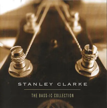 Stanley Clarke - The Bass-Ic Collection