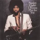 CD - Stanley Clarke - I Wanna Play For You