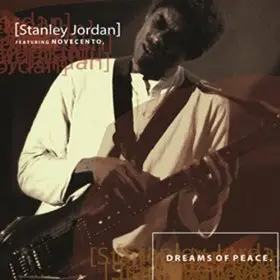 Stanley Jordan Featuring Novecento - Dreams of Peace