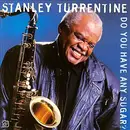 CD - Stanley Turrentine - Do You Have Any Sugar