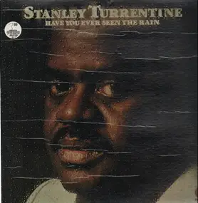 Stanley Turrentine - Have You Ever Seen the Rain
