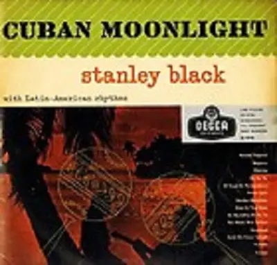 Stanley Black & His Piano With Latin-American Rhythm - Cuban Moonlight
