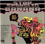 STAR SPANGLED BANANA - And Now! ...The Gum Drops