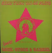 star turn on 45 pints - Give It! Lock, Stock And Barrel