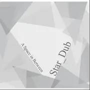 Double LP - Star_Dub - A Space In Between