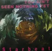 12inch Vinyl Single - Starbeat - You Ain't Seen Nothing Yet
