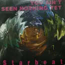 12inch Vinyl Single - Starbeat - You Ain't Seen Nothing Yet
