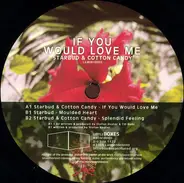 Starbud & Cotton Candy - If You Would Love Me