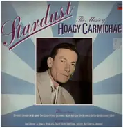 Stardust - The Music of Hoagy Carmichael - Stardust - The Music of Hoagy Carmichael