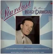 Stardust - The Music of Hoagy Carmichael - Stardust - The Music of Hoagy Carmichael