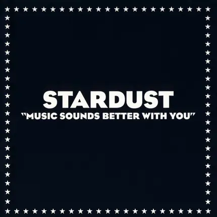 Stardust - Music Sounds Better With You