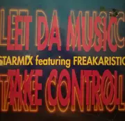 12inch Vinyl Single - Starmix Featuring Freakaristic - Let Da Music Take Control
