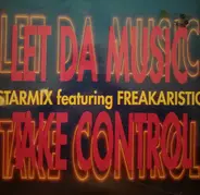Starmix Featuring Freakaristic - Let Da Music Take Control